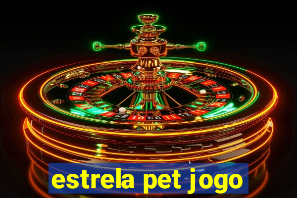 estrela pet jogo